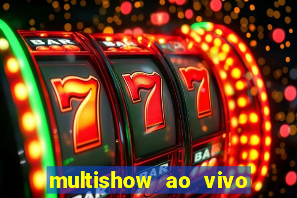 multishow ao vivo online gratis